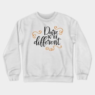 Dare to Be Different Crewneck Sweatshirt